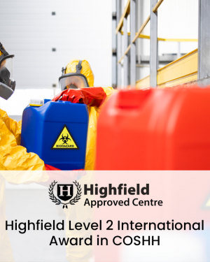 Highfield Level 2 International Award in the Control of Substances Hazardous to Health (COSHH)