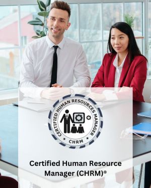 Certified Human Resource Manager (CHRM)®