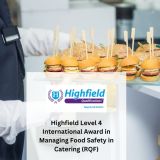 Highfield Level 4 International Award in Managing Food Safety in Catering (RQF)