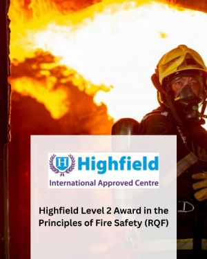 Highfield Level 2 Award in the Principles of Fire Safety (RQF)