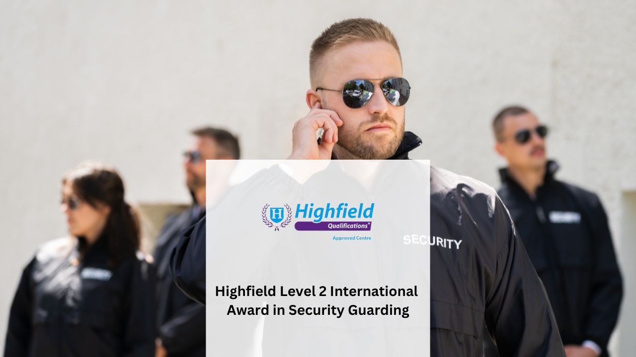 Highfield Level 2 International Award in Security Guarding