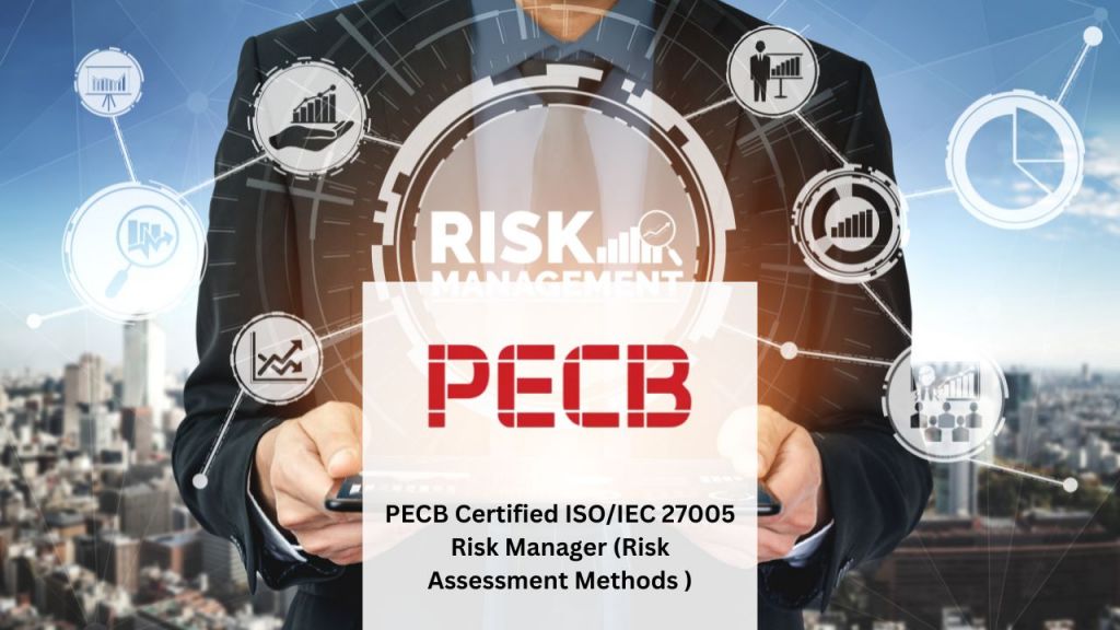 PECB Certified ISO/IEC 27005 Risk Manager (Risk Assessment Methods ...