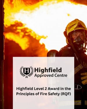 Highfield Level 2 Award in the Principles of Fire Safety (RQF)