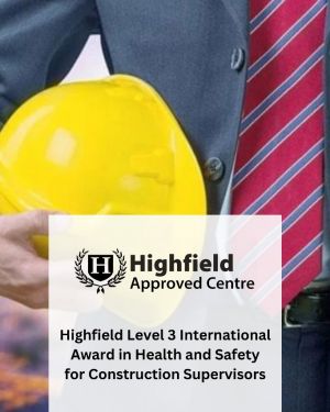 Highfield Level 3 International Award in Health and Safety  for Construction Supervisors