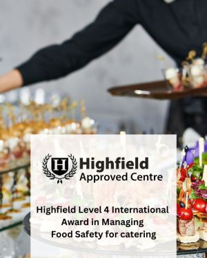Highfield Level 4 International Award in Managing Food Safety for catering